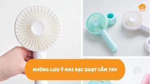 Quạt Cầm Tay Sạc Bao Lâu Thì Đầy