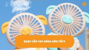 Quạt Cầm Tay Hãng Nào Tốt