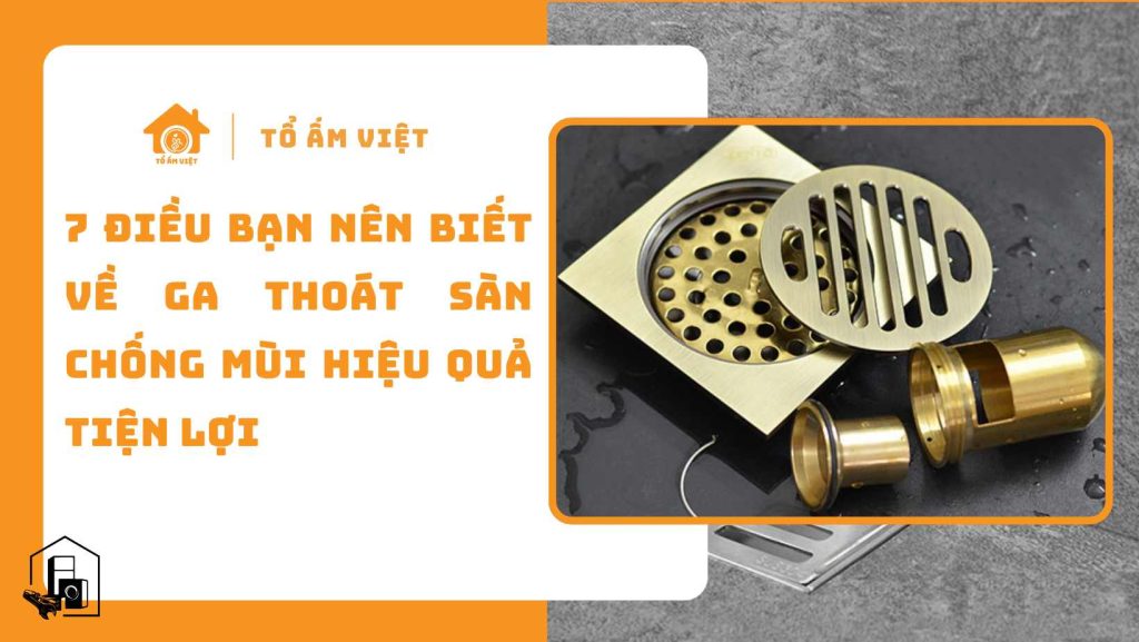 7 điều bạn nên biết về ga thoát sàn chống mùi hiệu quả