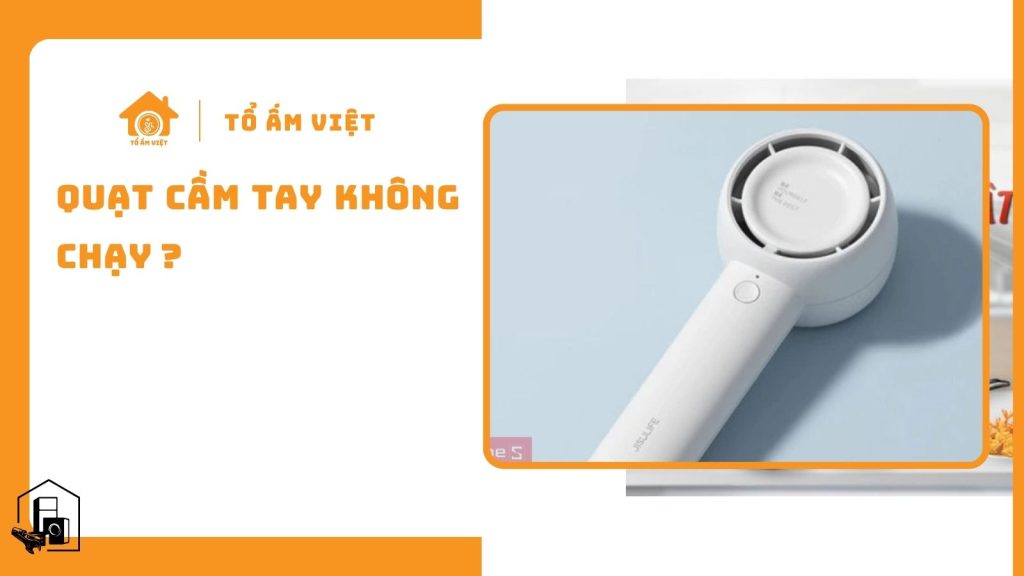 Quạt Cầm Tay Không Chạy ?