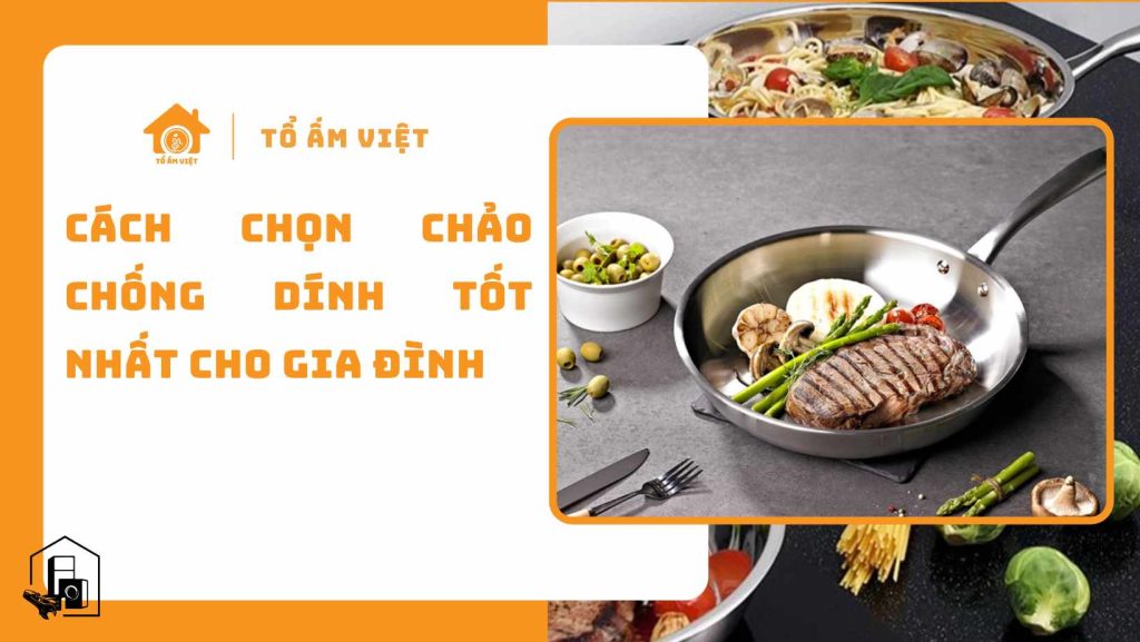 Cách chọn chảo chống dính tốt nhất cho gia đình