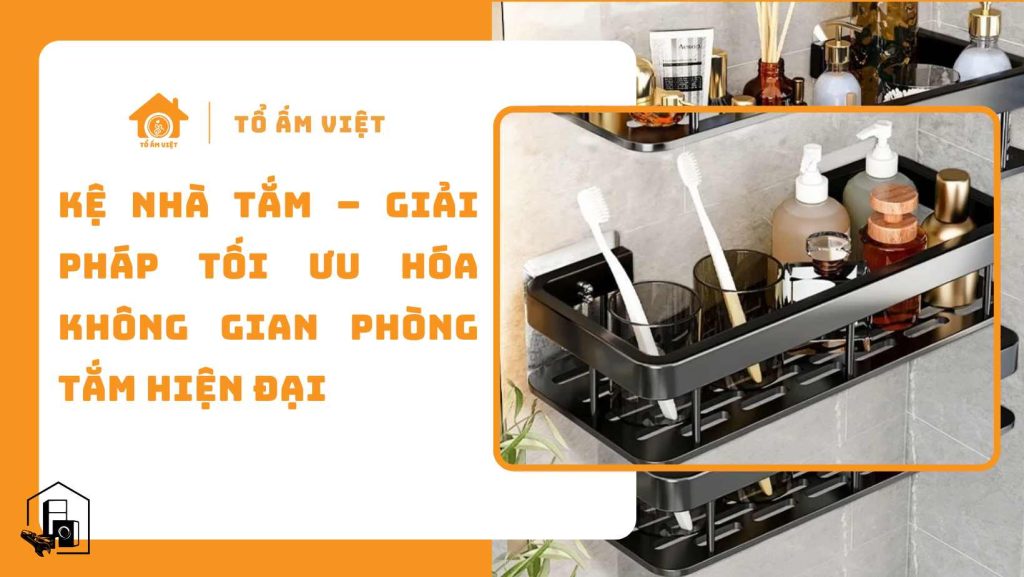 Kệ nhà tắm giải pháp tối ưu không gian phòng tắm hiện đại