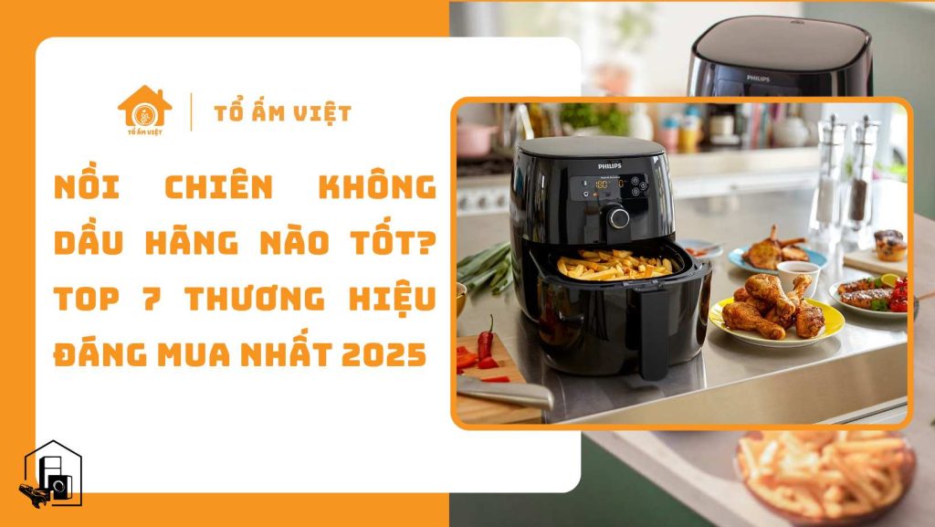 Nồi chiên không dầu hãng nào tốt