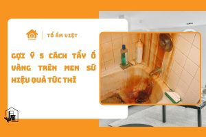Mẹo tẩy ố vàng trên men sứ