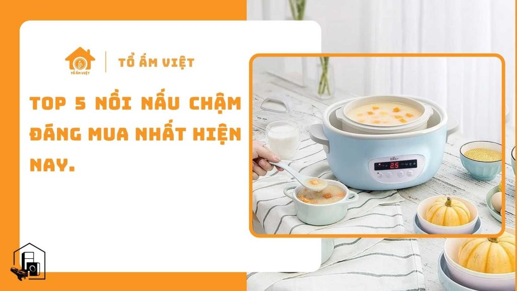 Top máy nấu chậm được ưa chuộng
