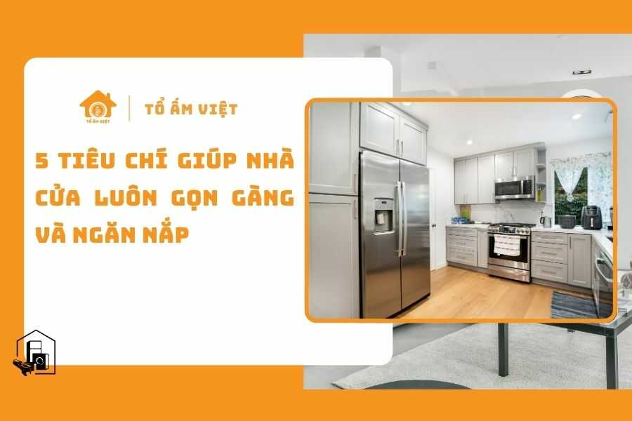 Tiêu chí giúp nhà cửa luôn gọn gàng và ngăn nắp