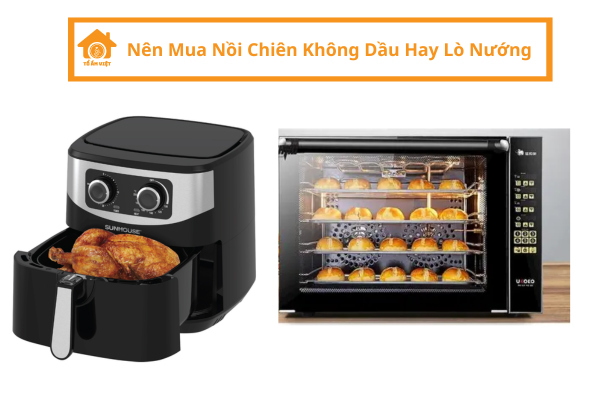 Nồi chiên không dầu hay lò nướng