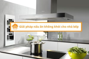 Giải pháp nấu ăn không khói cho nhà bếp