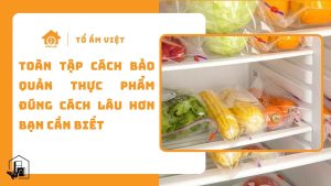 bảo quản thực phẩm đúng cách